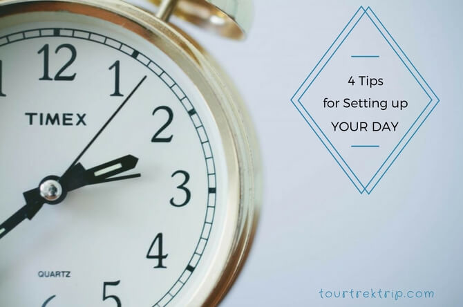 4 Tips For Setting Up Your Day